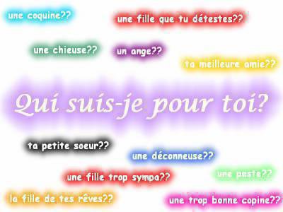 qui suis-je pour toi???